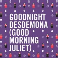 GOODNIGHT DESDEMONA (GOOD MORNING JULIET) to Open 2/28 at Hart House Theatre Video