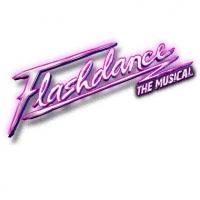 FLASHDANCE Comes to  Broward Center for the Performing Arts, March 5 -17