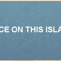 Playwrights Theatre Presents ONCE ON THIS ISLAND, 7/31-8/2