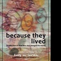 'Because They Lived: A Collection of Little Lives That Changed the World' is Released