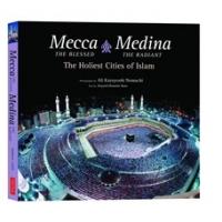 'Mecca the Blessed, Medina the Radian' Offers Glimpse Into Islam's Sacred Cities
