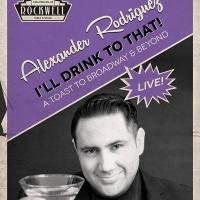 Alexander Rodriquez to Bring I'LL DRINK TO THAT! to Rockwell Table & Stage, 1/31 Video