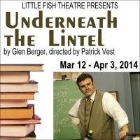 Little Fish's UNDERNEATH THE LINTEL Opens 3/12 Video