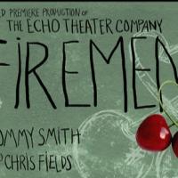World Premiere of FIREMEN Opens Echo Theater's 2014 Season at Atwater Village Tonight