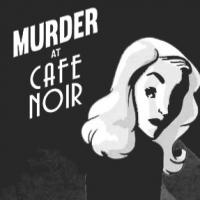 JPAS Opens MURDER AT CAFE NOIR Tonight