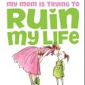 MY MOM IS TRYING TO RUIN MY LIFE World Premiere Set for Workshop Theater, Now thru 3/ Video