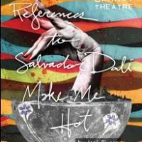 Single Carrot Theatre to Present REFERENCES TO SALVADOR DALI MAKE ME HOT