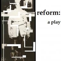 Juliet Echo Productions to Stage REFORM: A PLAY, 1/28-2/11 Video