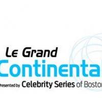 Celebrity Series of Boston to Host Calls for Le Grand Continental, 2/2-4 Video