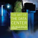 THE ART OF THE DATA CENTER Goes Inside Computing Environments Video