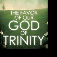 THE FAVOR OF OUR GOD OF TRINITY is Released Video