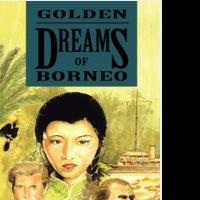 Alex Ling's New Novel, GOLDEN DREAMS OF BORNEO, is Released Video