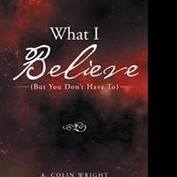 A. Colin Wright Releases WHAT I BELIEVE Video