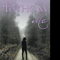 FATHOM ME Chronicles Woman's Recovery From Abuse