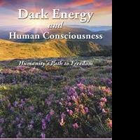 DARK ENERGY AND HUMAN CONSCIOUSNESS is Released