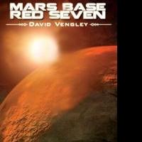 David Vengley's First Book “Mars Base Red Seven” is Brimming with Energy, Settings Th