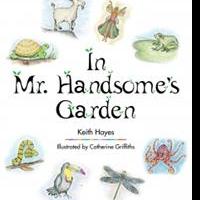 Keith Hayes Releases New Children's Book, IN MR. HANDSOME'S GARDEN Video