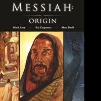 ORIGIN, the Debut Graphic Novel in MESSIAH Series, Available in Stores Today
