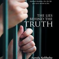 Randy Kolibaba Releases New Memoir, THE LIES BEHIND THE TRUTH