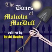 First Run Theatre Stages THE BONES OF MALCOLM MACDUFF, Beginning Tonight
