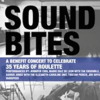 Roulette Presents SOUNDBITES: CELEBRATING 35 YEARS OF ROULETTE Tonight
