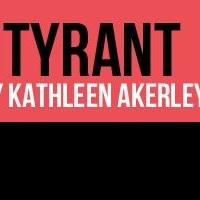 Sideshow Theatre to Present World Premiere of TYRANT, 5/24-6/29