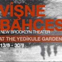 New Brooklyn Theater's THE CHERRY ORCHARD Plays Istanbul's Yedikule Gardens, Now thru Video