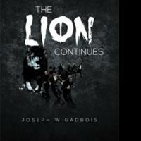 Joseph W. Gadbois Returns with THE LION CONTINUES