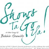 SHOWS TA GO YA! & OTHER SONGS OF BOBBIE HOROWITZ to Play Stage 72, 3/3 Video
