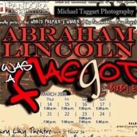 Pandora Productions Stage ABRAHAM LINCOLN WAS A FAGGOT World Premiere, Now thru 3/24 Video