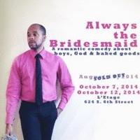 R. Eric Thomas Stars in One-Man Show ALWAYS THE BRIDESMAID, Now thru 10/12 Video