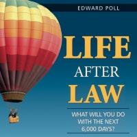 Ed Poll Announces Release of LIFE AFTER LAW Video