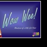 IRTE's WOW WEE! ADVENTURES OF A LITTLE GIRL ROBOT Plays The Producers Club, Now thru  Video