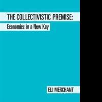 Eli Merchant Releases 'The Collectivistic Premise'