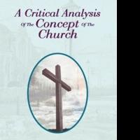 Author A. Chudasama Shares A CRITICAL ANALYSIS OF THE CONCEPT OF THE CHURCH