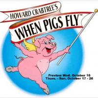Evolution Theatre's Howard Crabtree's WHEN PIGS FLY Begins Tonight