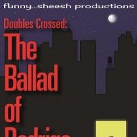Funny...Sheesh to Present DOUBLES CROSSED: THE BALLAD OF RODRIGO, Begin. 5/24 Video