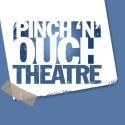 Pinch ‘n' Ouch Theatre Opens LET'S MAKE IT, 2/14