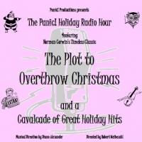 Panic! Holiday Radio Hour to Present THE PLOT TO OVERTHROW CHRISTMAS, Begin. 12/6