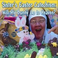 North Coast Repertory Theatre Presents SISTER'S EASTER CATECHISM: WILL MY BUNNY GO TO Video