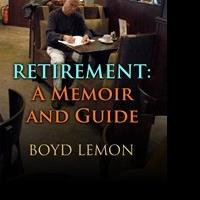 Author Boyd Lemon Releases RETIREMENT Memoir