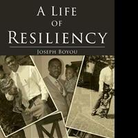 Joseph W. Boyou Releases Debut Book, A LIFE OF RESILIENCY