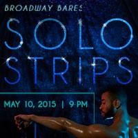 BC/EFA's BROADWAY BARES: SOLO STRIPS 2015 Will Steam Up 42West in May; Tickets Now…