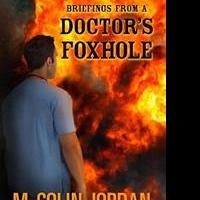 Physician Releases Memoir, BRIEFINGS FROM A DOCTOR'S FOXHOLE