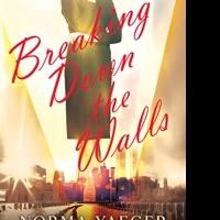 Norma Yaeger Releases BREAKING DOWN THE WALLS Video