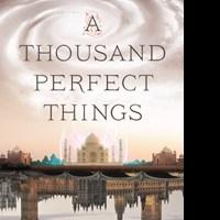 Kay Kenyon Releases Historical Fantasy, A THOUSAND PERFECT THINGS