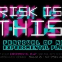 RISK IS THIS...THE CUTTING BALL NEW EXPERIMENTAL PLAYS FESTIVAL Runs Now thru 3/29