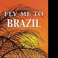 Kenneth L. Chastain Jr. Releases FLY ME TO BRAZIL Video