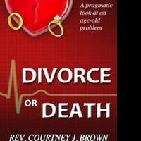 Reverend Courtney J. Brown's DIVORCE OR DEATH is Now Available as E-Book Video