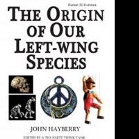 John Hayberry Shares THE ORIGIN OF OUR LEFT-WING SPECIES